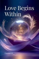Love Begins Within 4963809567 Book Cover