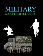Military Adult Coloring Book: Military Coloring Book For Kids Ages 4-12 B0BJV2KP3Z Book Cover