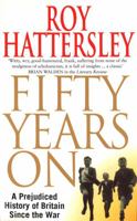 Fifty Years on: A Prejudiced History of Britain Since the War 034911059X Book Cover