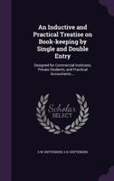 An Inductive and Practical Treatise on Book-Keeping by Single and Double Entry 1145714595 Book Cover