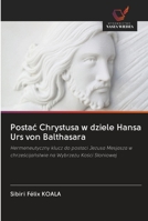 Postac Chrystusa w dziele Hansa Urs von Balthasara 6202627905 Book Cover