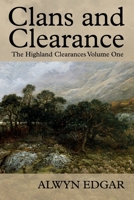 Clans and Clearance: The Highland Clearances Volume One 1838275037 Book Cover