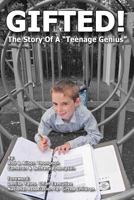 Gifted! the Story of a "teenage Genius" 1470130386 Book Cover