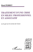 Traitement d'Une Crise En Milieu Professionnel Et Associatif: ou le gué sur le torrent de l'envie 2738481841 Book Cover