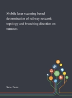 Mobile Laser Scanning Based Determination of Railway Network Topology and Branching Direction on Turnouts 1013279190 Book Cover