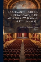 La Servante Justifiée, Opéra Comique, De Messieurs F***. [fagan] & F***. [favart]... 1275518346 Book Cover