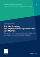 Die Bestimmung Der Repositionierungsintensitat Von Marken: Ein Entscheidungsunterstutzendes Modell Auf Basis Von Semantischen Netzen 3834926892 Book Cover