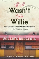 If it Wasn't for Willie: The Life of William Brewington - A Harlem Legend B0BYB6BFQ9 Book Cover