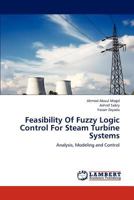 Feasibility of Fuzzy Logic Control for Steam Turbine Systems 3659232149 Book Cover