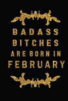 Badass Bitches Are Born In February: The Perfect Journal Notebook For Badass Bitches who born in April. Cute Cream Paper 6*9 Inch With 100 Pages Notebook For Writing Daily Routine, Journal and Hand No 1692715739 Book Cover