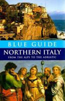 Blue Guide Northern Italy: From the Alps to the Adriatic, Twelfth Edition 0393327302 Book Cover
