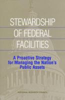 Stewardship of Federal Facilities: A Proactive Strategy for Managing the Nation's Public Assets 030906189X Book Cover