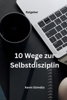 10 Wege zur Selbstdisziplin (German Edition) B0FCCKZM6T Book Cover