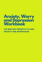 Anti Anxiety Workbook: 100 Writing Prompts To Ease Anxiety and Depression 167383518X Book Cover