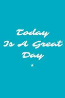 Today Is A Great Day: Wide Ruled Composition Notebook 1096688026 Book Cover