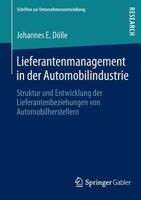 Lieferantenmanagement in Der Automobilindustrie: Struktur Und Entwicklung Der Lieferantenbeziehungen Von Automobilherstellern 3834940429 Book Cover
