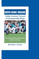 Super Bowl Dreams: Dallas Cowboys Pursuit of Championship Rings B0CFCTC15V Book Cover