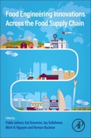 Food Engineering Innovations Across the Food Supply Chain 0128212926 Book Cover