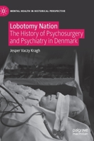 Lobotomy Nation: The History of Psychosurgery and Psychiatry in Denmark 3030653056 Book Cover