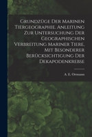 Grundzuge Der Marinen Tiergeographie: Anleitung Zur Untersuchung Der Geographischen Verbreitung Mariner Tiere, Mit Besonderer Berucksichtigung Der Dekapodenkrebse 101531760X Book Cover
