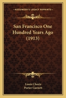 San Francisco One Hundred Years Ago (1913) 0548681376 Book Cover