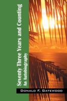 Seventy Three Years and Counting: An Autobiography 1432725777 Book Cover
