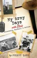 My Army Days with Elvis: Friendship, Football & Follies 1662872240 Book Cover