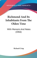 Richmond And Its Inhabitants From The Olden Time: With Memoirs And Notes 1437147011 Book Cover