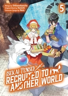 Isekai Tensei: Recruited to Another World: Volume 5 (Manga) (Volume 5) 1718360428 Book Cover
