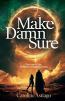 Make Damn Sure: Book Two in the Shadows and Regrets Series 1068569700 Book Cover
