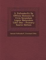 S. Pufendorfii De Officio Hominis Et Civis Secundum Legem Naturalem Libri Duo 1295304422 Book Cover