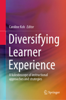 Diversifying Learner Experience: A kaleidoscope of instructional approaches and strategies 9811598606 Book Cover