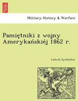 Pamiętniki z wojny Amerykańskiéj 1862 r. 1241768706 Book Cover