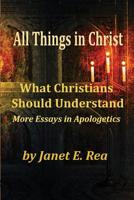 All Things In Christ: What Christians Should Know 1500461474 Book Cover
