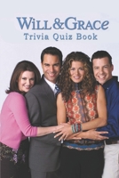Will & Grace: Trivia Quiz Book B08VRBW4Y1 Book Cover