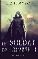 Le Soldat de l'Ombre II la Rébellion B0C6BMLM9D Book Cover