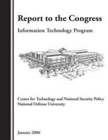 Report to the Congress: Information Technology Program, Center for Technology and Natonal Security Policy National Defense University 147820060X Book Cover