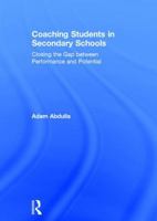 Coaching Students in Secondary Schools: Closing the Gap Between Performance and Potential 1138080489 Book Cover