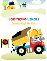 Construction Vehicles Coloring Book For Kids: Fun Children's Coloring Book for Kids Ages 4-8 with 40 unique Construction Vehicles to Color & Learn ... Graders, Trenchers, Cranes and Trucks B088B4M5SX Book Cover