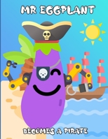 MR EGGPLANT: Becomes a pirate - adventure book for children B09S63GWYT Book Cover