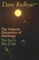 Galactic Dimension of Astrology: The Sun Is Also a Star 0882310690 Book Cover