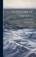 A History of Ontario: Its Resources and Development; Volume 1 1021451126 Book Cover