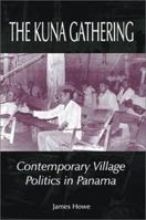 The Kuna Gathering: Contemporary Village Politics in Panama 1587361116 Book Cover