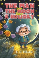 The Man from the Moon Takes a Holiday 1035881977 Book Cover