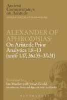 Alexander of Aphrodisias: On Aristotle Prior Analytics: 1.8-13 (with 1.17, 36b35-37a31) 1780938810 Book Cover