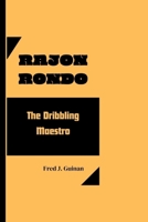 RAJON RONDO: The Dribbling Maestro B0CTXH6W5B Book Cover