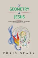 Of Geometry and Jesus: Essays from Outside the Fishbowl of Western Culture 1736910728 Book Cover