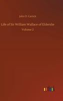 Life of Sir William Wallace of Elderslie 3734041821 Book Cover