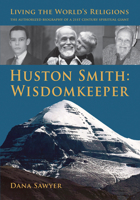 Huston Smith: Wisdomkeeper: Living The World's Religions: The Authorized Biography of a 21st Century Spiritual Giant 189178529X Book Cover