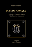 La Fede Armata: Italo Conci, il legionario fiumano " fedelissimo" di D' Annunzio (Italian Edition) 1326783785 Book Cover